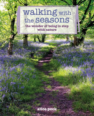 ŷ֥å㤨Walking with the Seasons: The Wonder of Being in Step with Nature WALKING W/THE SEASONS [ Alice Peck ]פβǤʤ3,168ߤˤʤޤ