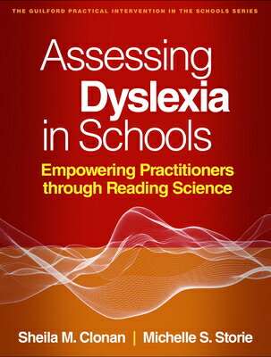 Assessing Dyslexia in Schools: Empowering Practitioners Through Reading Science