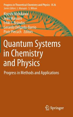 Quantum Systems in Chemistry and Physics: Progress in Methods and Applications QUANTUM SYSTEMS IN CHEMISTRY & （Progress in Theoretical Chemistry and Physics） [ Kiyoshi Nishikawa ]