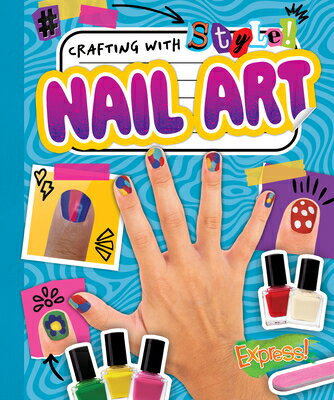 Nail Art NAIL ART （Crafting with Style!） [ Elizabeth Neuenfeldt ]