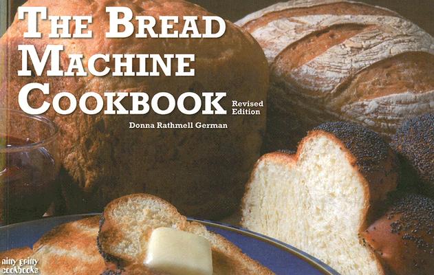 The Bread Machine Cookbook BREAD MACHINE CKBK REV/ ...