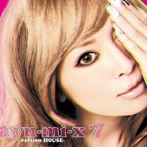 ayu-mi-x 7 -version HOUSE- [ ͺꤢ ]