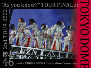 2nd TOUR 2022 “As you know?” TOUR FINAL at 東京ドーム ～with YUUKA SUGAI Graduation Ceremony～(完全生産限定盤DVD) 