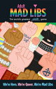 We're Here, We're Queer, We're Mad Libs: World's Greatest Pride Game ADULT MAD L...