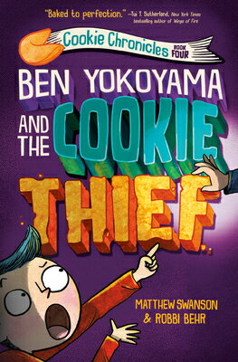 Ben Yokoyama and the Cookie Thief BEN YOKOYAMA & THE COOKIE THIE （Cookie Chronicles） [ Matthew Swanson ]