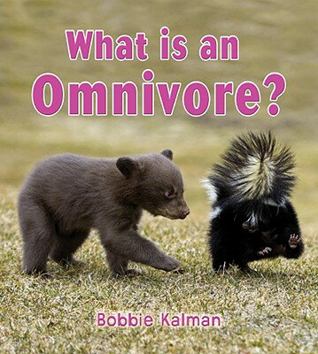 What Is an Omnivore? WHAT IS AN OMNIVORE （Big Science Ideas） 