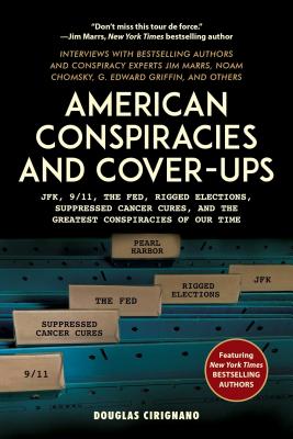 American Conspiracies and Cover-Ups: Jfk, 9/11, the Fed, Rigged Elections, Suppressed Cancer Cures, AMER CONSPIRACIES & COVER-UPS 