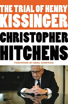 The Trial of Henry Kissinger TRIAL OF HENRY KISSINGER [ Christopher Hitchens ]