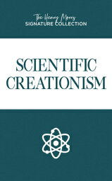 Scientific Creationism SCIENTIFIC CREATIONISM （Henry Morris Signature Collection） [ Henry Morris ]