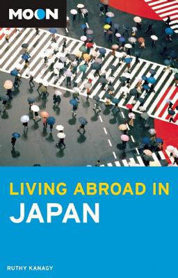 Moon Living Abroad in Japan MOON LIVING ABROAD IN JAPAN-3E （Moon Living Abroad in Japan） [ Ruth Kanagy ]