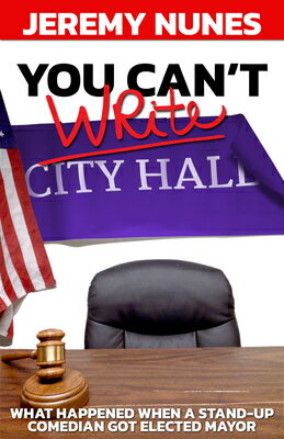 You Can't Write City Hall: What Happened When a Stand-Up Comedian Got Elected Mayor YOU CANT WRITE CITY HALL 