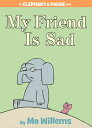 My Friend Is Sad-An Elephant and Piggie Book MY FRIEND IS SAD-AN ELEPHANT （Elephant and Piggie Book） Mo Willems