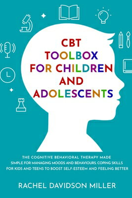 CBT Toolbox For Children and Adolescents: The Cognitive Behavioral Therapy Made Simple For Managing CBT TOOLBOX FOR CHILDREN & ADO [ Rachel Davidson Miller ]