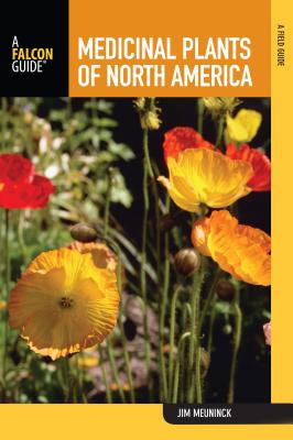 Medicinal Plants of North America: A Field Guide MEDICINAL PLANTS OF NORTH AMER （Falcon Guide） [ Jim Meuninck ]