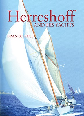 Herreshoff and His Yachts HERRESHOFF & HIS YACHTS [ Franco Pace ]