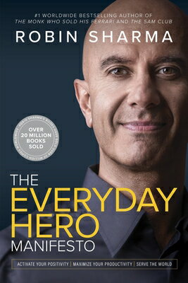 The Everyday Hero Manifesto: Activate Your Positivity, Maximize Your Productivity, Serve the World EVERYDAY HERO MANIFESTO 
