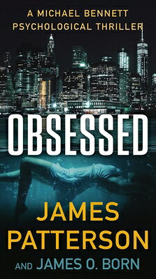 Obsessed: A Michael Bennett Thriller OBSESSED （A Michael Bennett Thriller） 