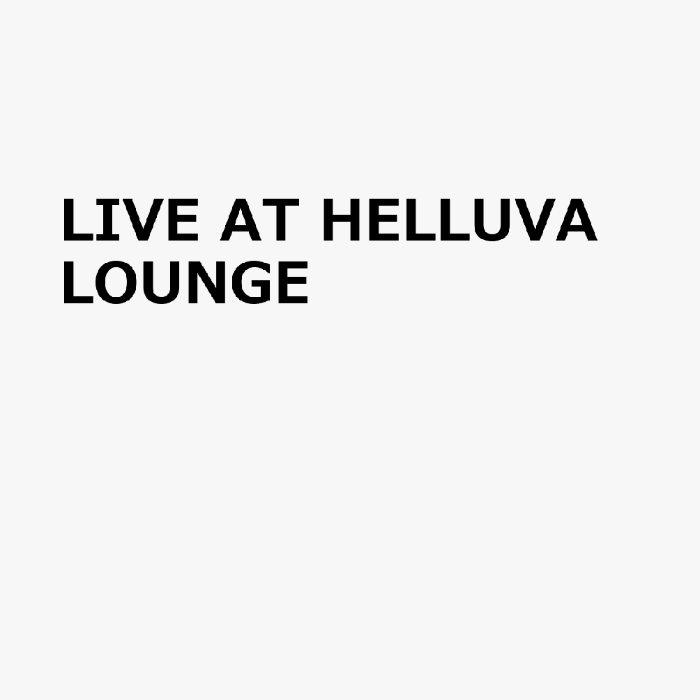 LIVE AT HELLUVA LOUNGE