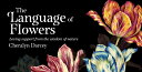 The Language of Flowers: Loving Support from the Wisdom of Nature LANGUAGE OF FLOWERS [ Cheralyn Darcey ]