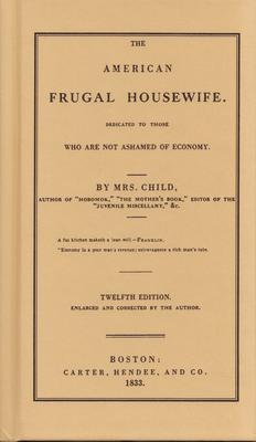 American Frugal Housewife: Dedicated to Those Who Are Not Ashamed of Economy AMER FRUGAL HOUSEWIFE 12/E [ Lydia Maria Child ]
