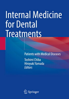 Internal Medicine for Dental Treatments: Patients with Medical Diseases INTERNAL MEDICINE FOR DENTAL T [ Toshimi Chiba ]