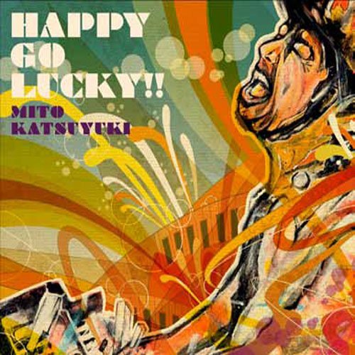 HAPPY GO LUCKY!!