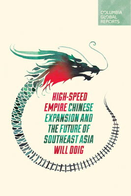 High-Speed Empire: Chinese Expansion and the Future of Southeast Asia HIGH-SPEED EMPIRE [ Will Doig ]