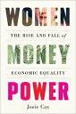 ŷ֥å㤨Women Money Power: The Rise and Fall of Economic Equality WOMEN MONEY POWER [ Josie Cox ]פβǤʤ4,752ߤˤʤޤ