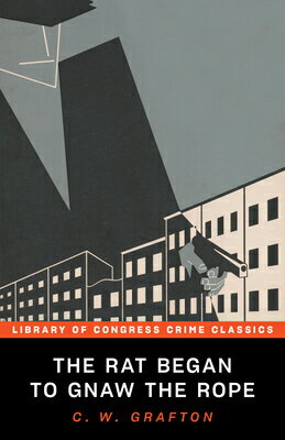 The Rat Began to Gnaw the Rope RAT BEGAN TO GNAW THE ROPE （Library of Congress Crime Classics） [ C. W. Grafton ]