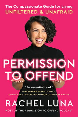 Permission to Offend: The Compassionate Guide for Living Unfiltered and Unafraid