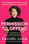 Permission to Offend: The Compassionate Guide for Living Unfiltered and Unafraid PERMISSION TO OFFEND [ Rachel Luna ]