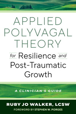 Applied Polyvagal Theory for Resilience and Post-Traumatic Growth: A Clinician's Guide
