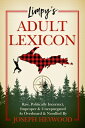 Limpy's Adult Lexicon: Raw, Politically Incorrect, Improper & Unexpurgated as Overheard & Noodled LIMPYS ADULT LEXICON 