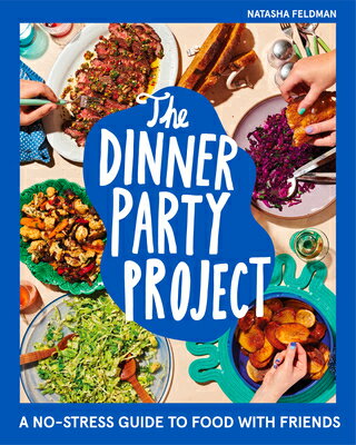 The Dinner Party Project: A No-Stress Guide to Food with Friends DINNER PARTY PROJECT [ Natasha Feldman ]