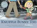 Knuffle Bunny Too: A Case of Mistaken Identity KNUFFLE BUNNY TOO （Knuffle Bunny） Mo Willems