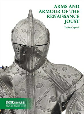 Arms and Armour of the Renaissance Joust ARMS & ARMOUR OF THE RENAISSAN 