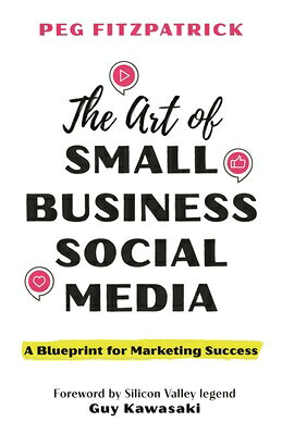 The Art of Small Business Social Media: A Blueprint for Marketing Success ART OF SMALL BUSINESS SOCIAL M 