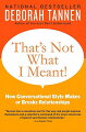 &quot; We are, all of us, foreigners to each other: editor and writer, man and woman, Californian and New Yorker, friend and friend. Dr. Tannen shows us how different we are, and how to speak the same language.&quot; 
Jack Rosenthal
Pultizer Prize winner and editor
THE NEW YORK TIMES
Deborah Tannen, who revolutionaized our thinking about relationships between women and men in her bestsller YOU JUST DON'T UNDERSTAND, shows that conversational confusion between the sexes is only part of the picture. In THAT'S NOT WHAT I MEANT!, Dr. Tannen shows that growing up in different parts of the country, having different ethnic and class backgrounds, even age and indvidual personality, all contribute to different conversational styles. Entertaining and informative, this is an essential complement to psychological theories of human behavior. No one who has read Deborah Tannen's fascinating look at women and men will want to miss a word of it!