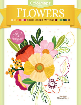 Colormaps Flowers: Color-Coded Patterns Adult Coloring Book COLORMAPS FLOWERS （Colormaps） Olivia Gibbs