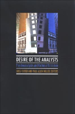 Desire of the Analysts: Psychoanalysis and Cultural Criticism DESIRE OF THE ANALYSTS （Suny Psychoanalysis and Culture） 