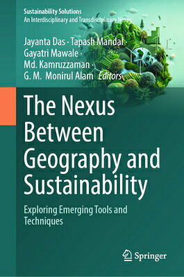 The Nexus Between Geography and Sustainability: Exploring Emerging Tools and Techniques NEXUS BETWEEN GEOGRAPHY & SUST （Sustainability Solutions） 