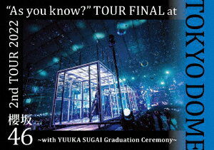 咲け、櫻坂46。2022年末に開催した東京ドーム公演を映像商品化！

2022年9月〜11月に開催したアルバムタイトルを冠とした全国ツアー『2nd TOUR 2022 "As you know?"』のツアーファイナル・東京ドーム公演を映像商品化！
欅坂46の東京ドーム公演から約3年、櫻坂46としては初めて東京ドーム。
そしてキャプテンとしてグループを支えてきた菅井友香のラストステージ。
メンバー、グループの色々な感情や表情を映像に収めています。