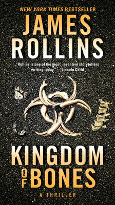 Kingdom of Bones: A SIGMA Force Novel KINGDOM OF BONES （Sigma Force） [ James Rollins ]