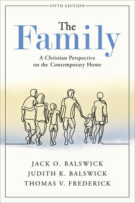 The Family: A Christian Perspective on the Contemporary Home FAMILY 5/E [ Jack O. Balswick ]
