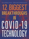 12 Biggest Breakthroughs in Covid-19 Technology 12 BIGGEST BREAKTHROUGHS IN CO (...