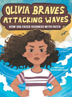 Olivia Braves Attacking Waves: How She Faced Sickness with Faith OLIVIA BRAVES ATTACKING WAVES 