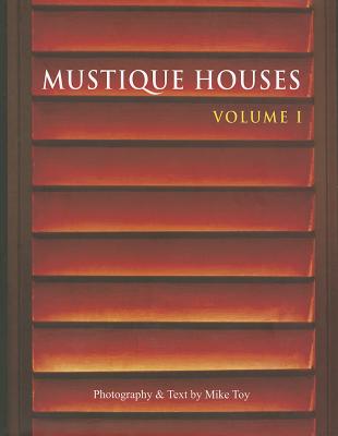 Mustique Houses: Volume 1 MUSTIQUE HOUSES V1 [ Mike Toy ]