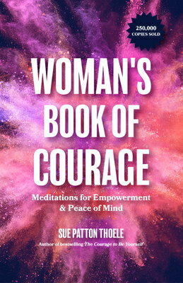 The Woman's Book of Courage: Meditations for Empowerment & Peace of Mind (Empowering Affirmations, D