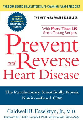 Prevent and Reverse Heart Disease: The Revolutionary, Scientifically Proven, Nutrition-Based Cure PREVENT & REVERSE HEART DISEAS 