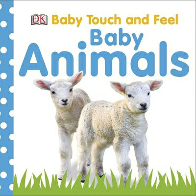 Baby Touch and Feel: Baby Animals BABY TOUCH FEEL BABY ANIMALS （Baby Touch and Feel） Dk